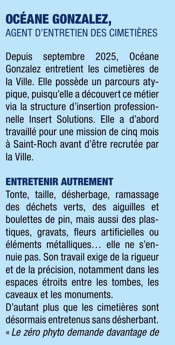 Début de l'article, page 24 : Océane Gonzalez, agent d'entretien des cimetières. Depuis septembre 2025, elle entretient les cimetières de la Ville après avoir découvert ce métier via Insert Solutions, avec une mission de cinq mois à Saint-Roch avant d'être recrutée par la Ville. Entretenir autrement : tonte, taille, désherbage, ramassage des déchets, dans des espaces étroits et sans désherbant.